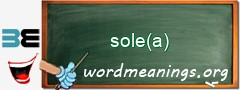WordMeaning blackboard for sole(a)
